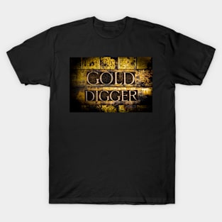 Gold Digger text on grunge gold background T-Shirt